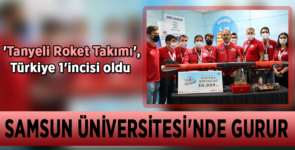 ‘Tanyeli Roket Takımı’, Türkiye 1’incisi oldu SAMSUN ÜNİVERSİTESİ’NDE GURUR