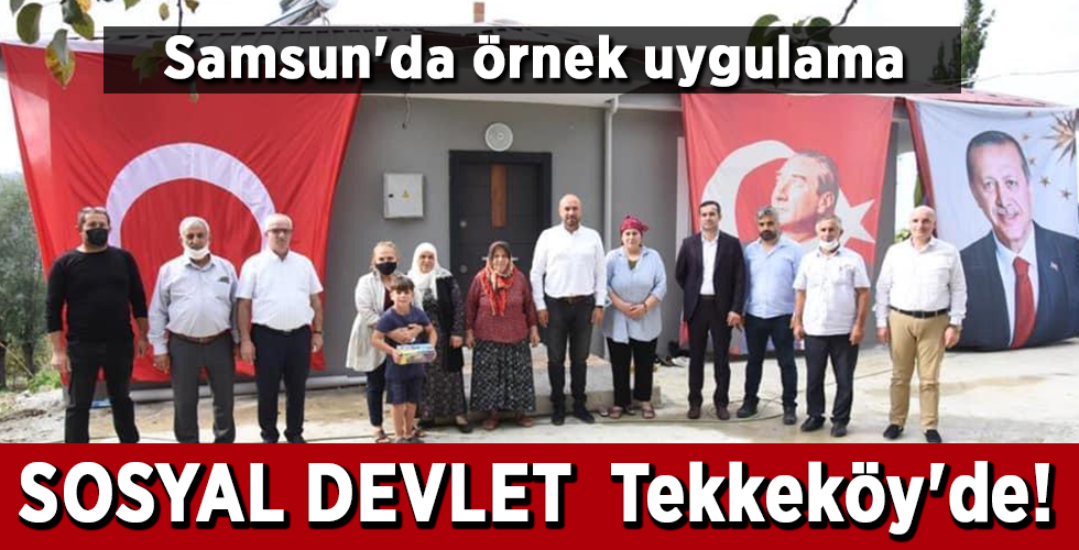 Samsun’da örnek uygulama SOSYAL DEVLET Tekkeköy’de!