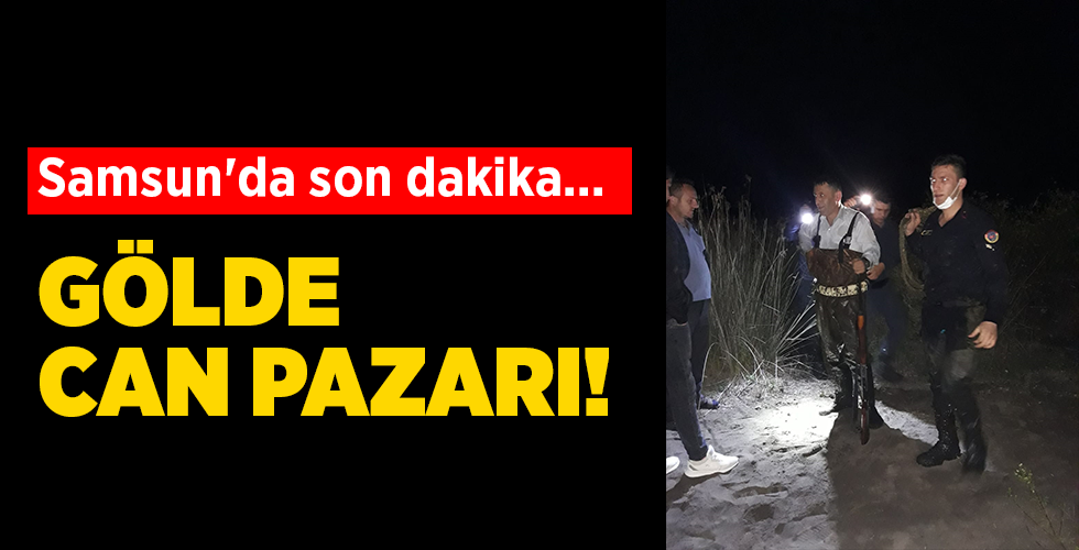 Samsun’da son dakika… GÖLDE CAN PAZARI!