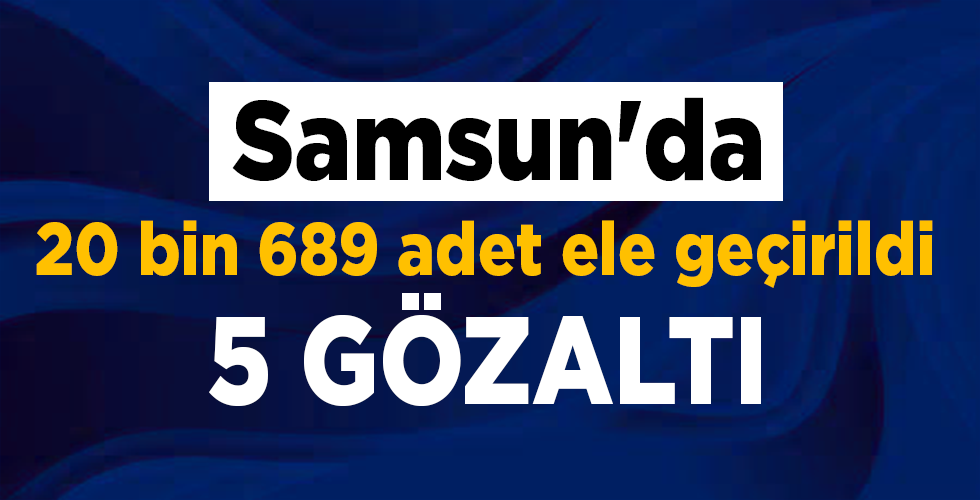  Samsun’da 20 bin 689 uyuşturucu hap ele geçirildi: 5 gözaltı