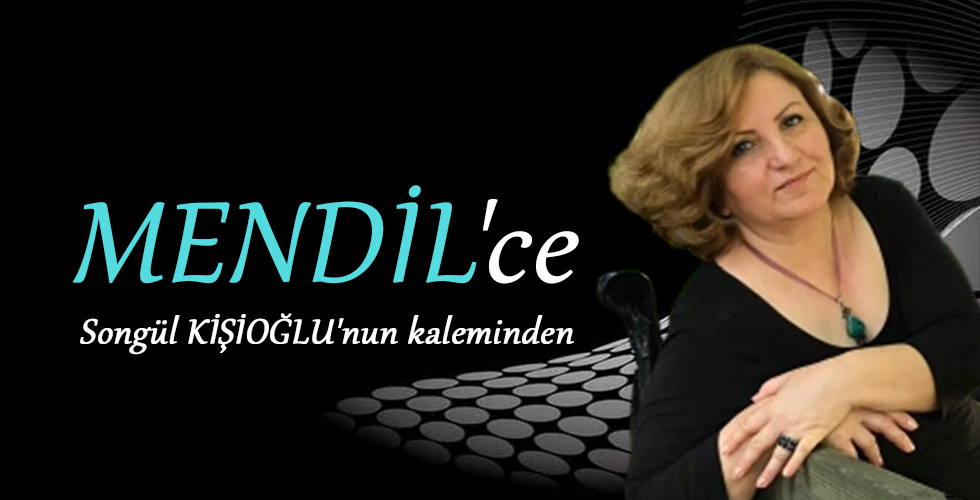 MENDİL ‘ ce