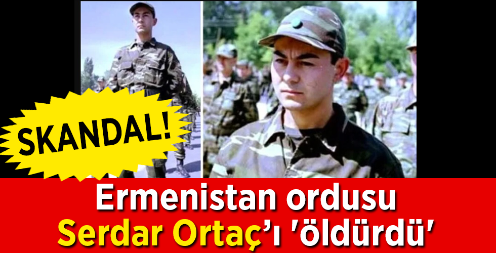 Skandal! Ermenistan ordusu Serdar Ortaç’ı ‘öldürdü’