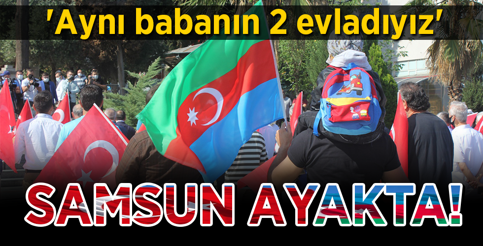 ‘Aynı babanın 2 evladıyız’ SAMSUN AYAKTA!