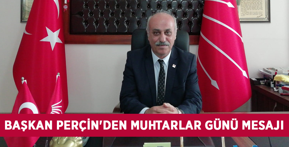 BAŞKAN PERÇİN’DEN MUHTARLAR GÜNÜ MESAJI