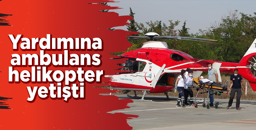  Kalp krizi geçiren şahsın yardımına ambulans helikopter yetişti