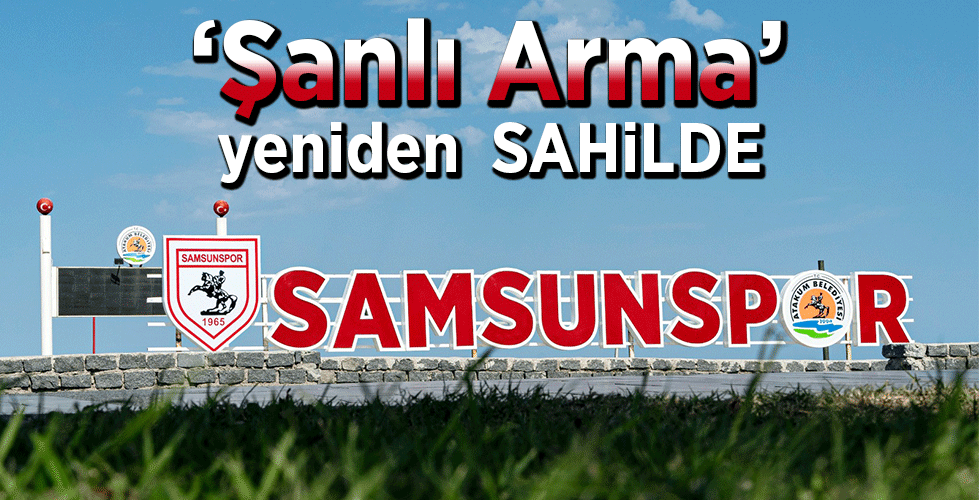‘Şanlı Arma’ yeniden SAHİLDE