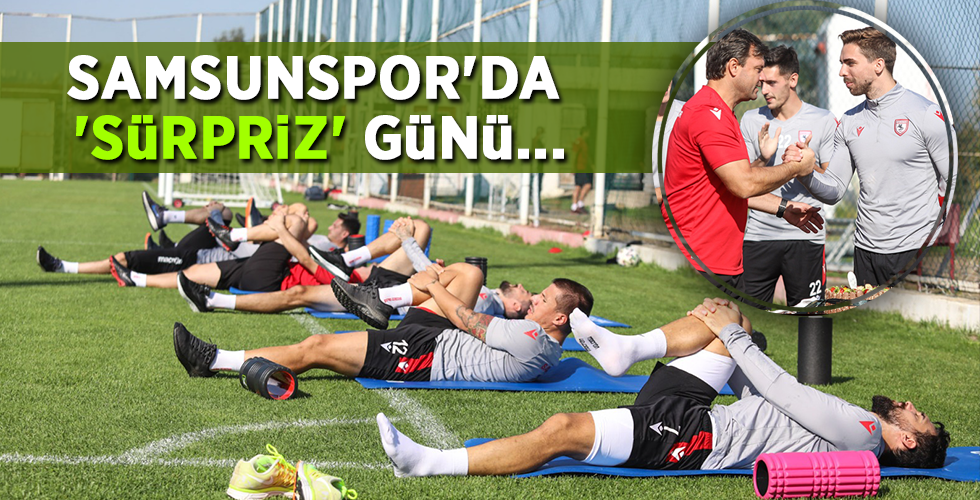 SAMSUNSPOR’DA ‘SÜRPRİZ’ GÜNÜ…