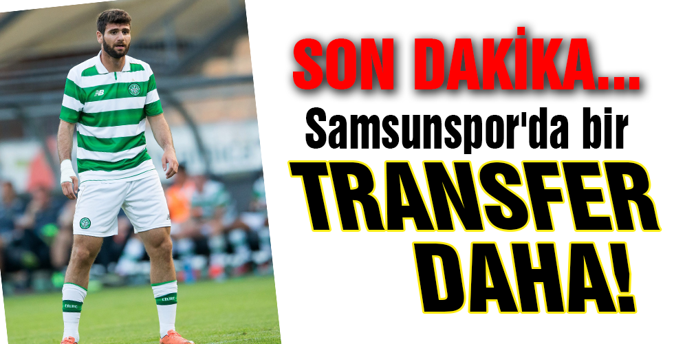 Samsunspor’da bir TRANSFER DAHA!