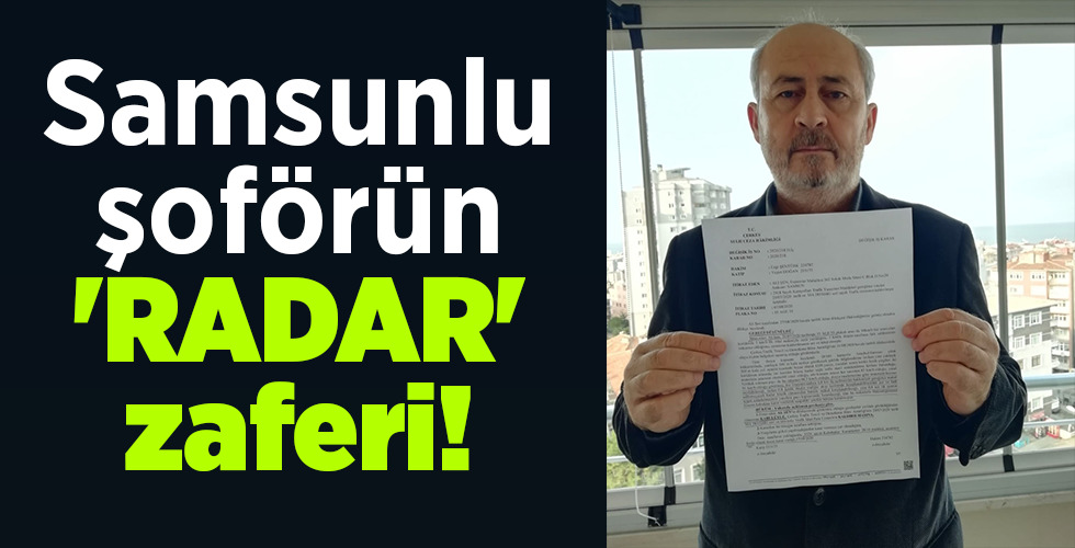 Samsunlu şoförün ‘RADAR’ zaferi!
