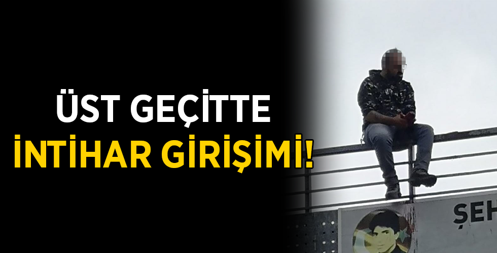 Üst geçitte intihara teşebbüs
