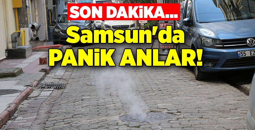 Samsun’da PANİK ANLAR!