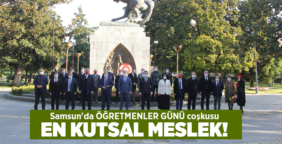 Samsun’da ÖĞRETMENLER GÜNÜ coşkusu EN KUTSAL MESLEK!