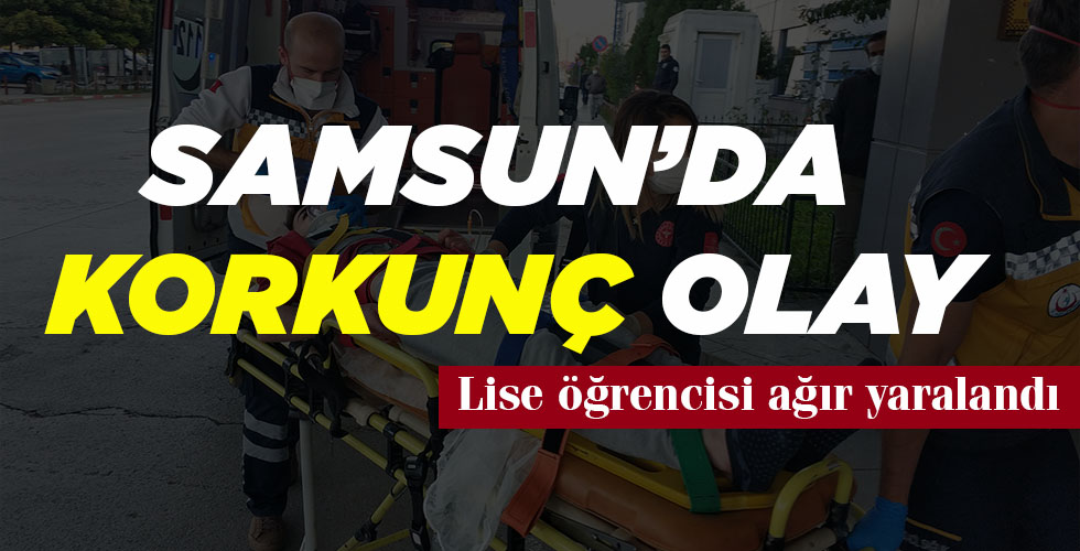 LİSE ÖĞRENCİSİ AĞIR YARALANDI