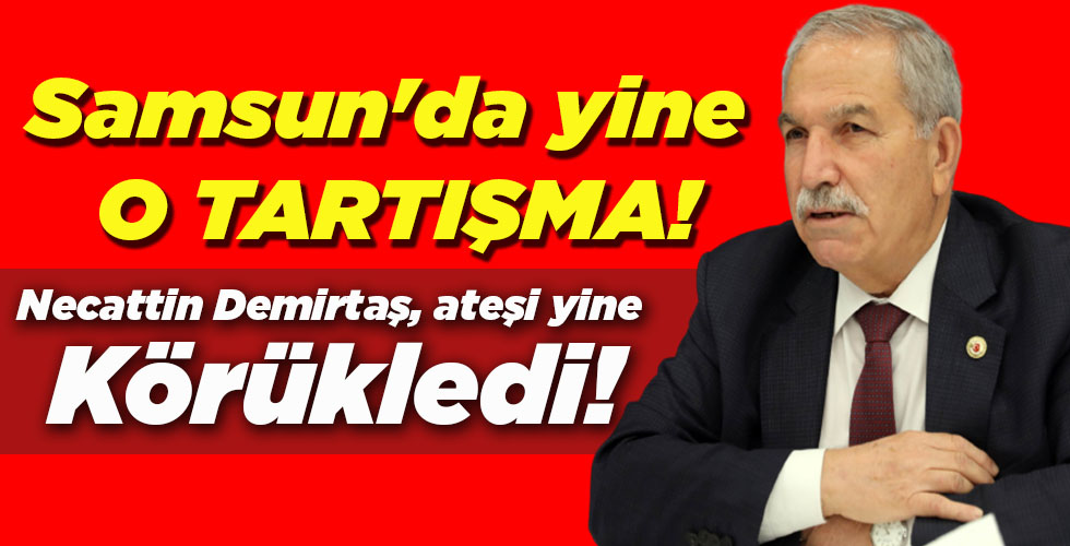 Necattin Demirtaş, ateşi yine Körükledi!