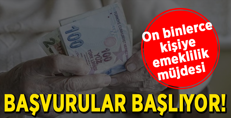 On binlerce kişiye emeklilik müjdesi BAŞVURULAR BAŞLIYOR!