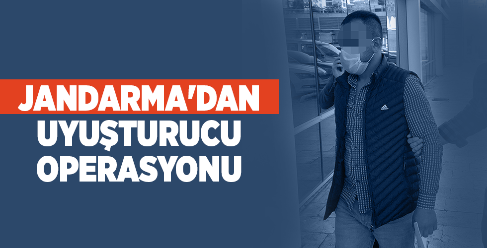 JANDARMA’DAN UYUŞTURUCU OPERASYONU