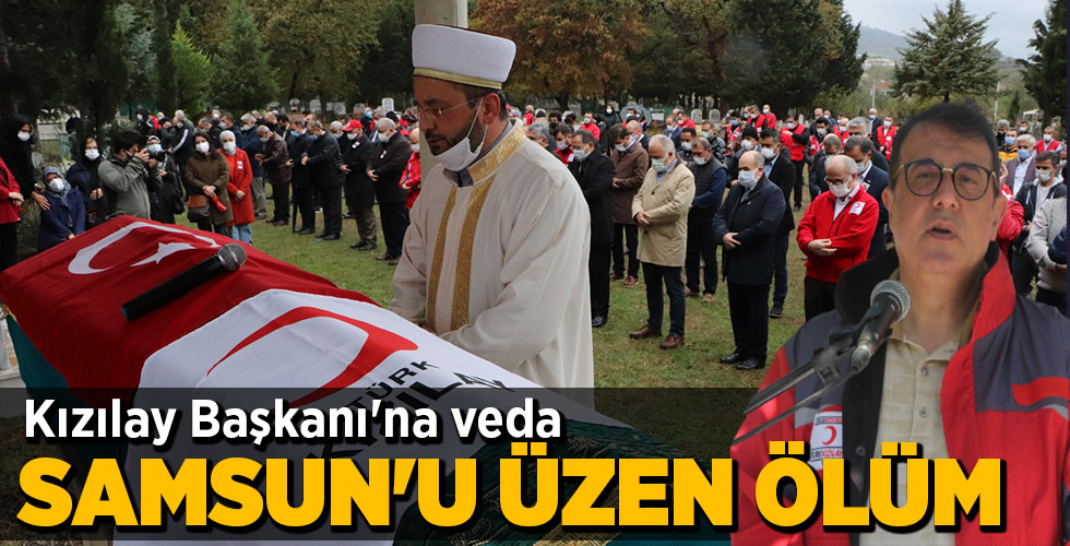 Kızılay Başkanı’na veda SAMSUN’U ÜZEN ÖLÜM