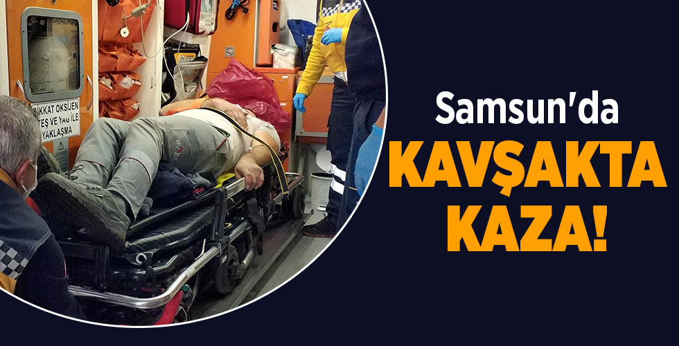  Samsun’da kavşakta otomobil minibüsle çarpıştı: 1 yaralı