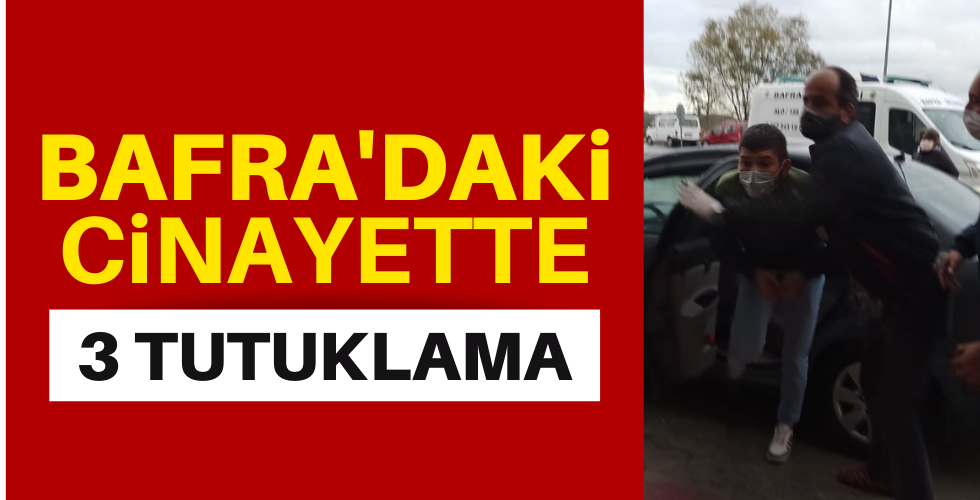 Bafra’da bir kişinin öldüğü bıçaklı kavgaya 3 tutuklama