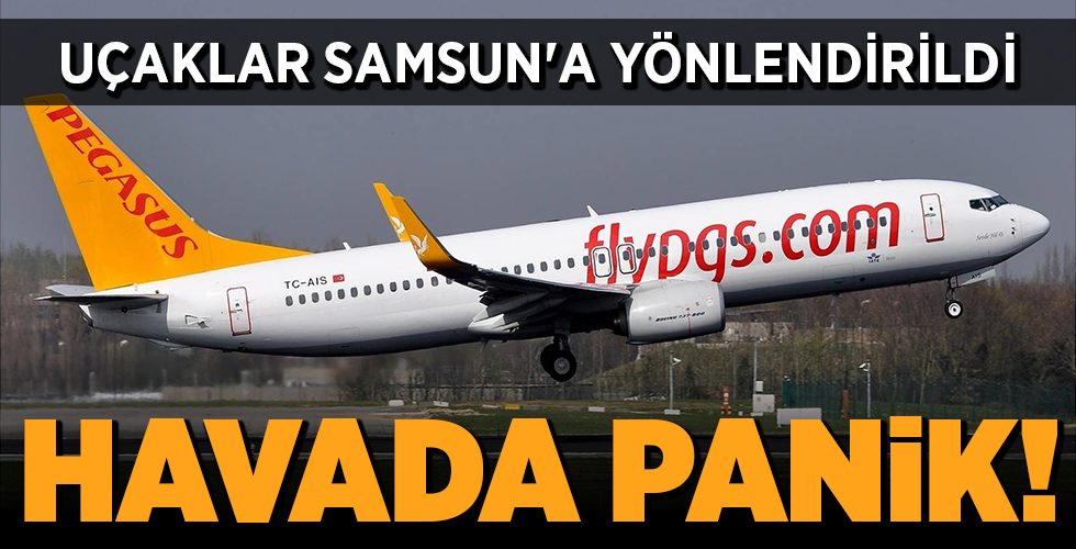 UÇAKLAR SAMSUN’A YÖNLENDİRİLDİ HAVADA PANİK!