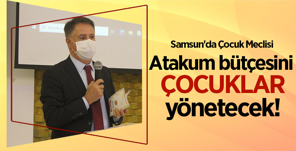 Samsun’da Çocuk Meclisi Atakum bütçesini ÇOCUKLAR yönetecek!