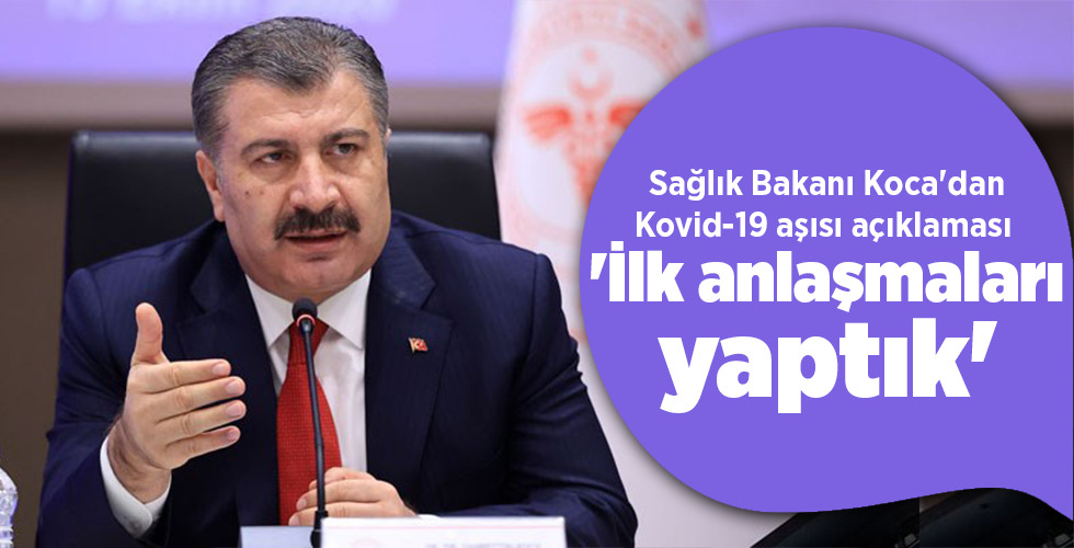 Sağlık Bakanı Koca’dan Kovid-19 aşısı açıklaması ‘İlk anlaşmaları yaptık’