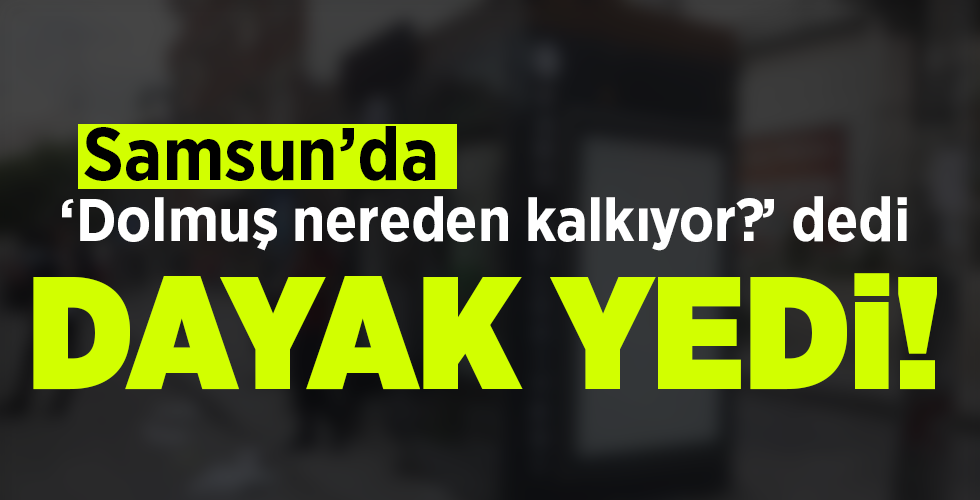  Dolmuş sorduğu kişiyi hastanelik etti