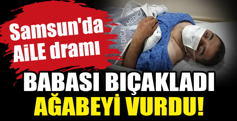 Samsun’da AİLE dramı BABASI BIÇAKLADI AĞABEYİ VURDU!