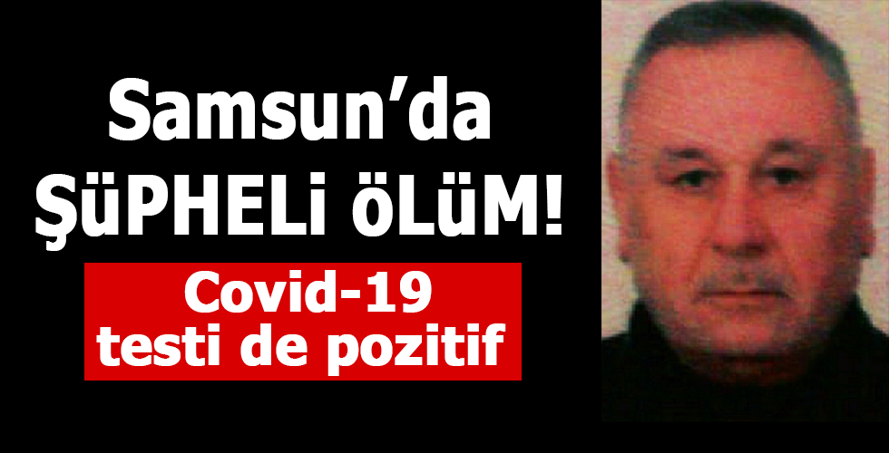 Covid-19 testi de pozitif  Banyoda düştü, öldü