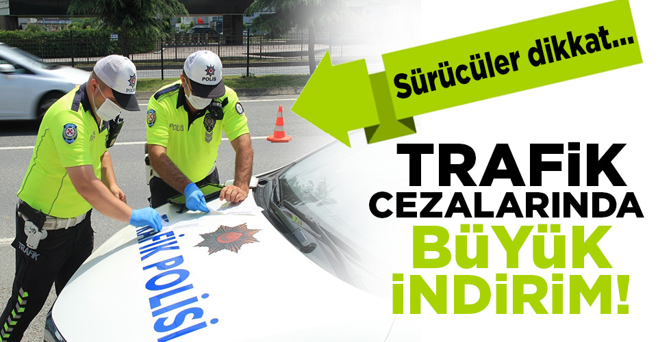 Sürücüler dikkat… TRAFİK CEZALARINDA BÜYÜK İNDİRİM!