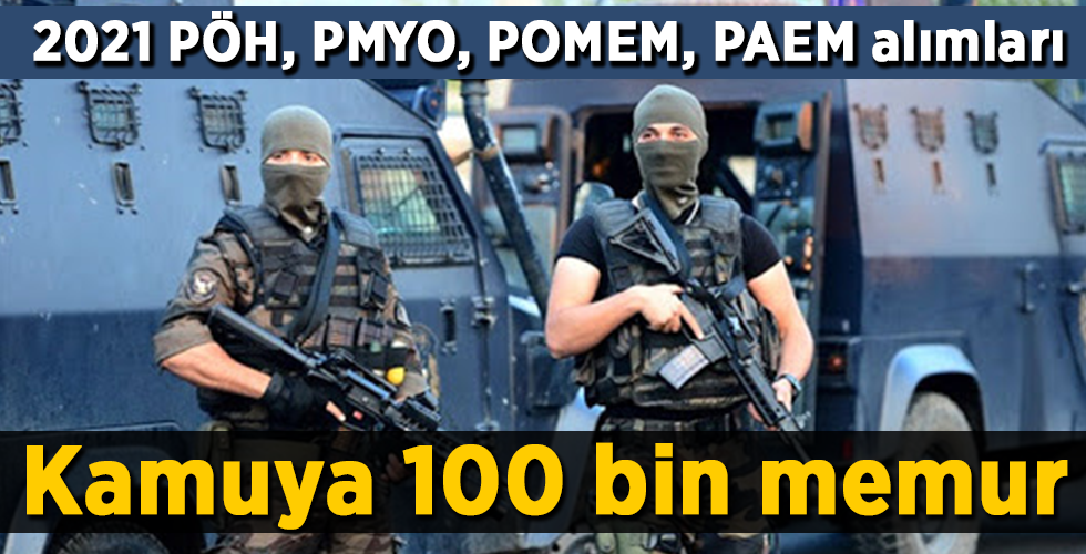 2021 PÖH, PMYO, POMEM, PAEM alımları Kamuya 100 bin memur