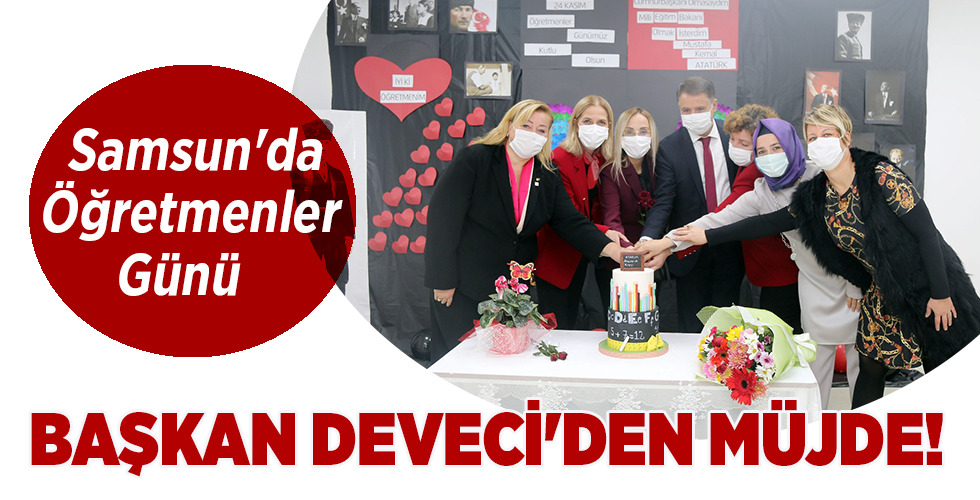 Samsun’da Öğretmenler Günü BAŞKAN DEVECİ’DEN MÜJDE!
