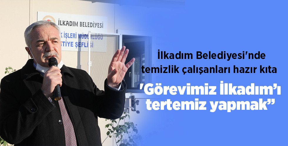 İlkadım Belediyesi’nde temizlik çalışanları hazır kıta ‘Görevimiz İlkadım’ı tertemiz yapmak”