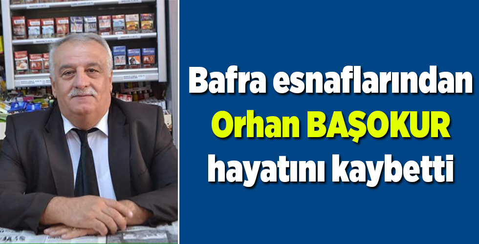 Orhan BAŞOKUR vefat etti