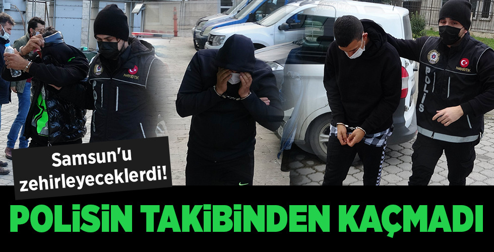 Samsun’u zehirleyeceklerdi! POLİSİN TAKİBİNDEN KAÇMADI
