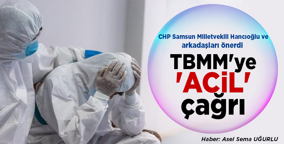 CHP Samsun Milletvekili ve arkadaşları önerdi TBMM’ye ‘ACİL’ çağrı