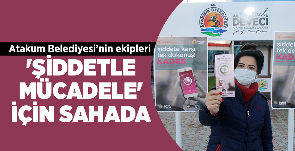 Atakum Belediyesi’nin ekipleri ‘ŞİDDETLE MÜCADELE’ İÇİN SAHADA