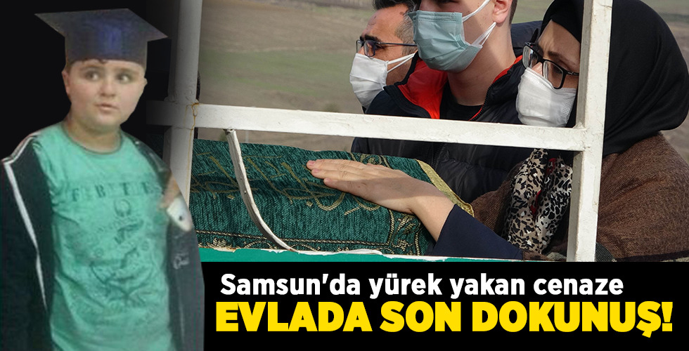 Samsun’da yürek yakan cenaze EVLADA SON DOKUNUŞ!