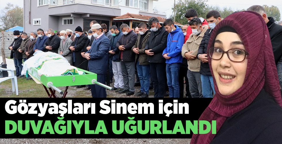 Gözyaşları Sinem için DUVAĞIYLA UĞURLANDI