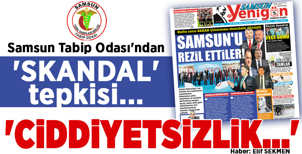 Samsun Tabip Odası’ndan ‘SKANDAL’ tepkisi… ‘CİDDİYETSİZLİK…’