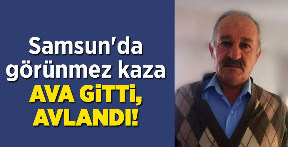 Samsun’da görünmez kaza AVA GİTTİ, AVLANDI!