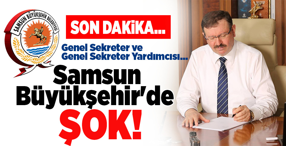 SON DAKİKA…  Genel Sekreter ve Genel Sekreter Yardımcısı…  Samsun Büyükşehir’de  KORONA ŞOKU!