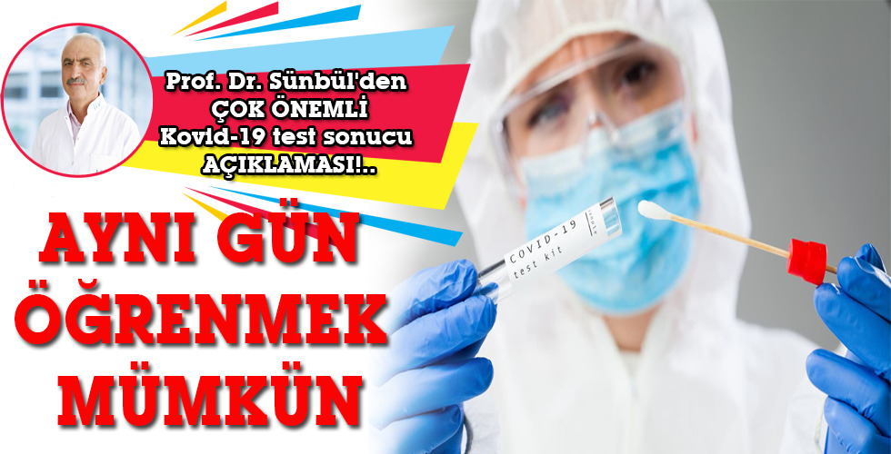 Prof. Dr. Sünbül’den ÇOK ÖNEMLİ Kovid-19 test sonucu AÇIKLAMASI!..