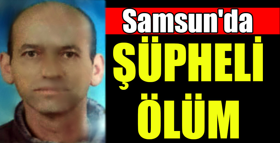 ŞÜPHELİ ÖLÜM