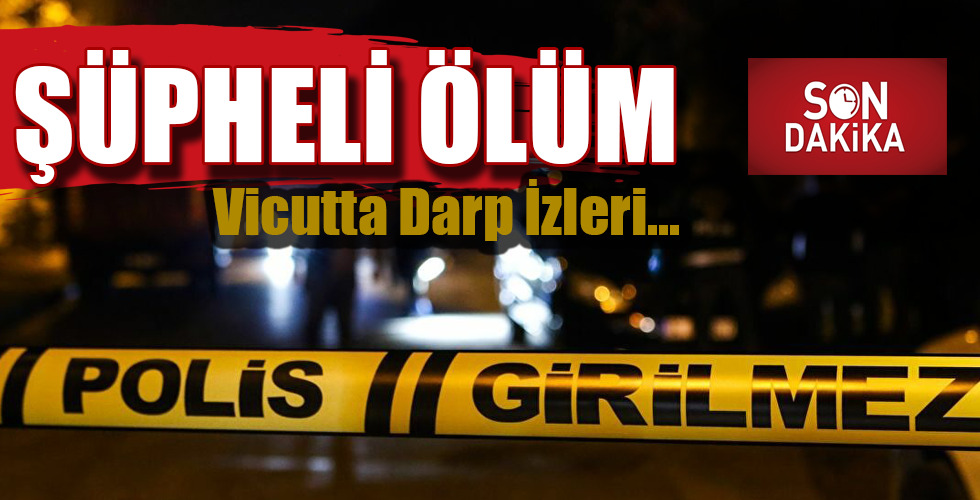 ŞÜPHELİ ÖLÜM…