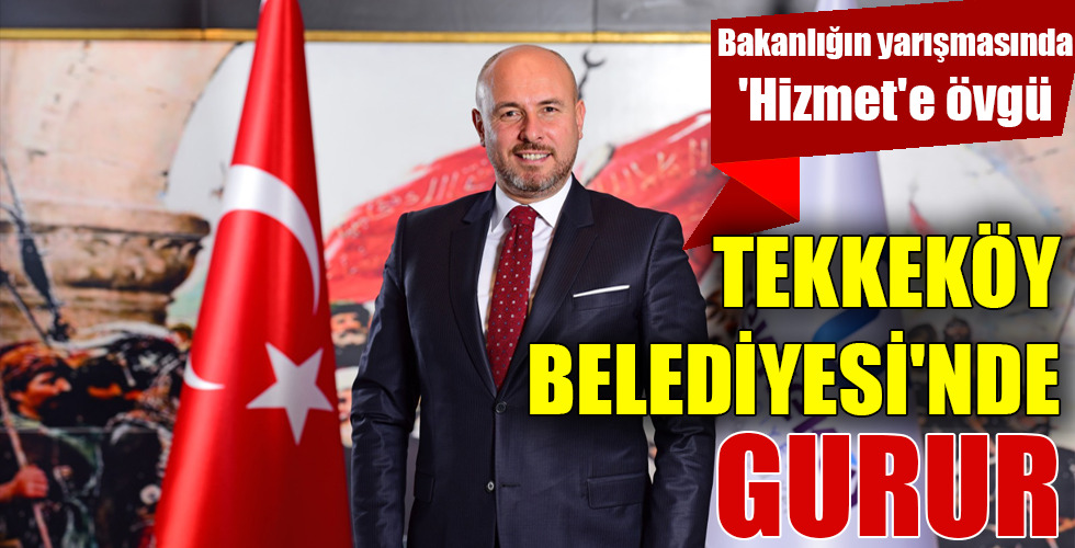 TEKKEKÖY BELEDİYESİ’NDE GURUR