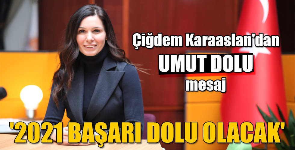 ‘2021 BAŞARI DOLU OLACAK’