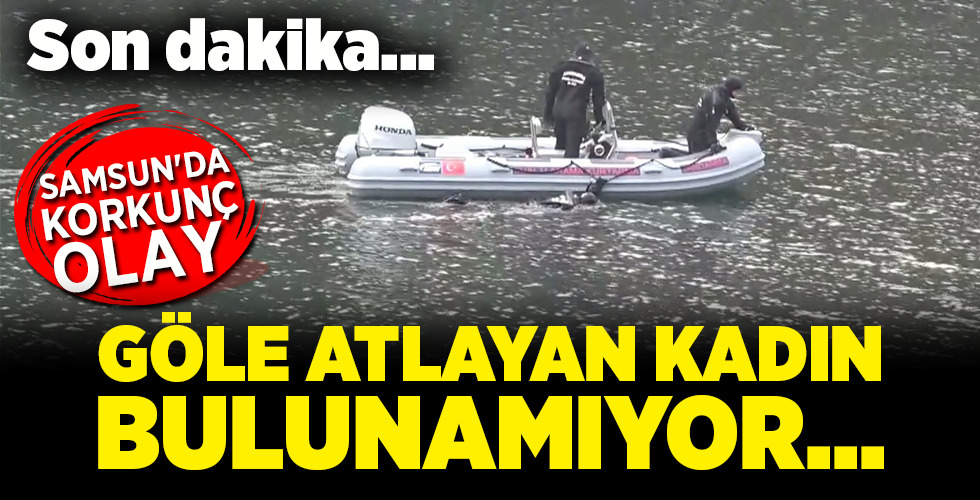 Son dakika… SAMSUN’DA KORKUNÇ OLAY GÖLE ATLAYAN KADIN BULUNAMIYOR…