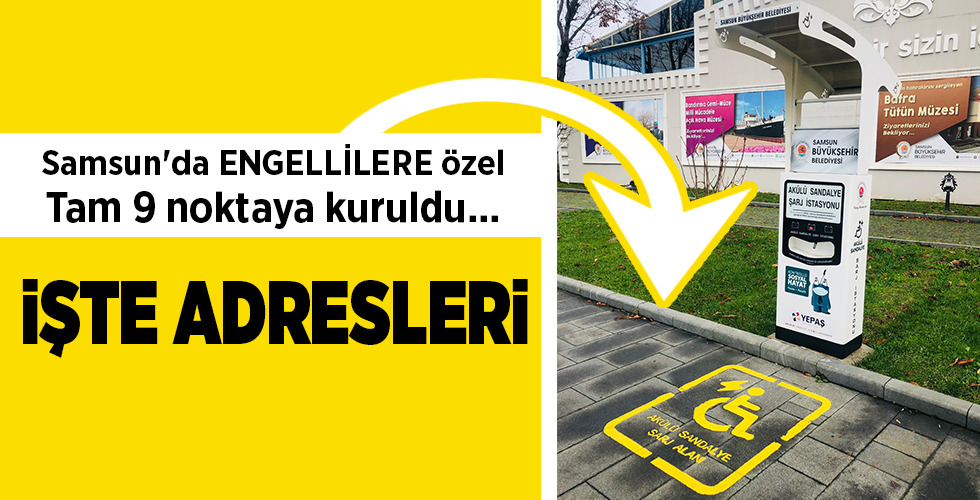 Samsun’da ENGELLİLERE özel Tam 9 noktaya kuruldu… İŞTE ADRESLERİ