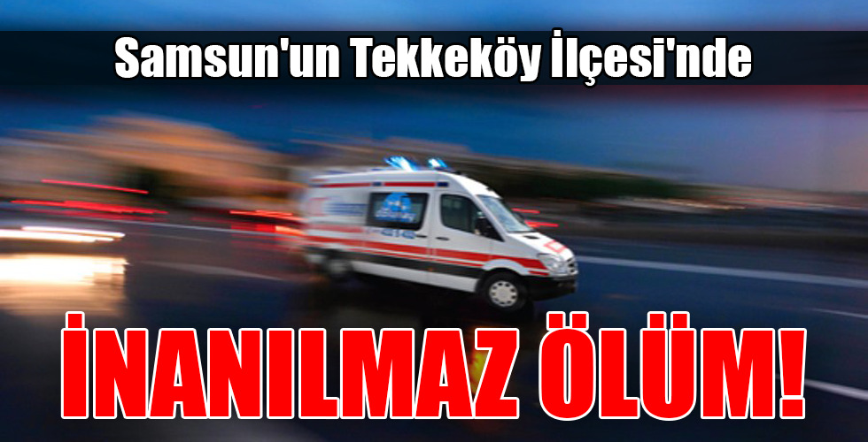 İNANILMAZ ÖLÜM!